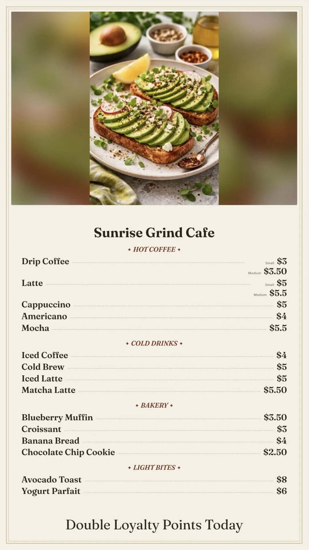 Menu Card theme on a portrait café menu: an avocado toast photo at the top, then a framed cream card with serif coffee, cold drinks, bakery and light bites with dotted price leaders, and a "Double Loyalty Points Today" line